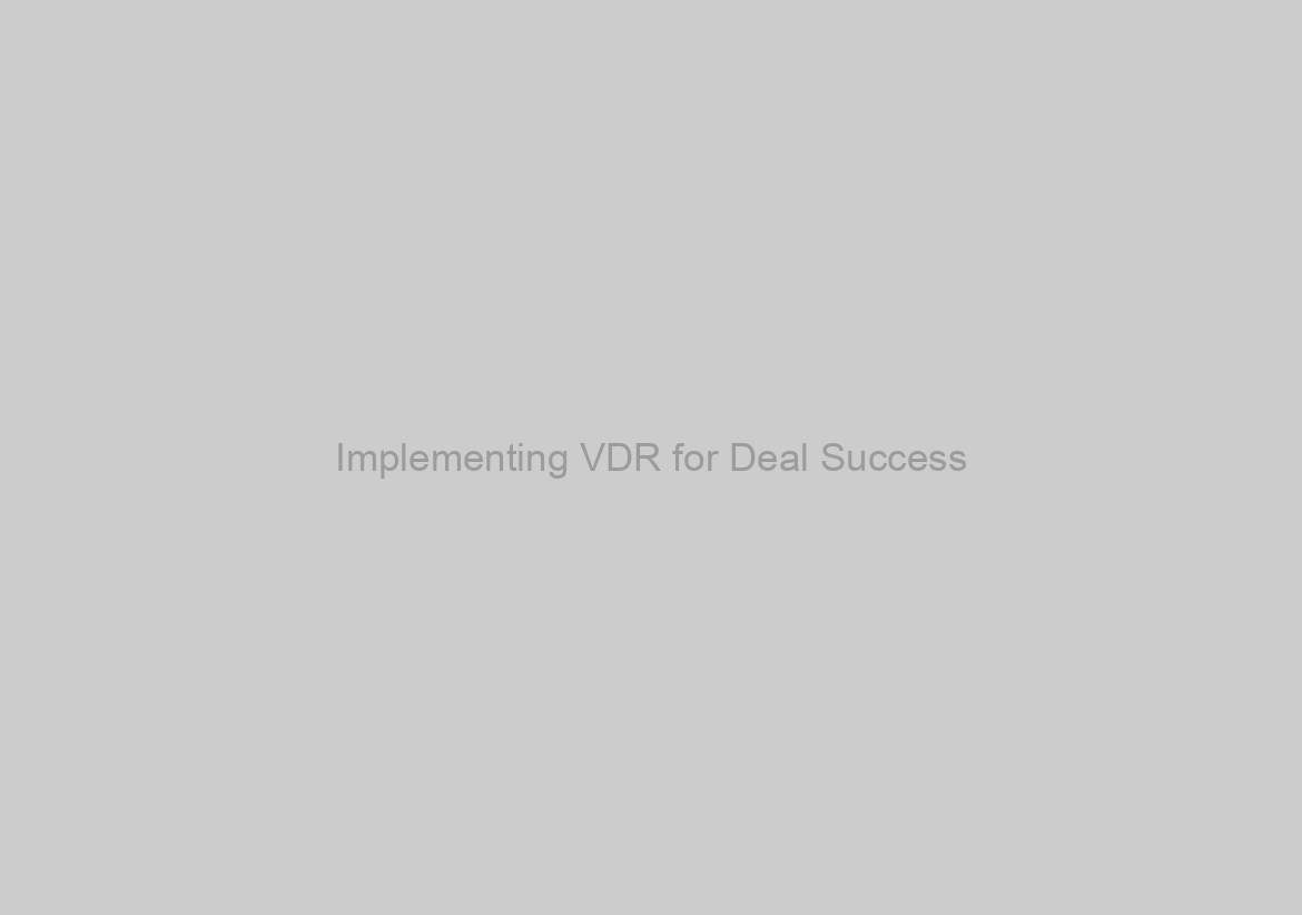 Implementing VDR for Deal Success